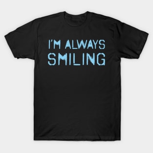 I'm Always Smiling! Baby Blue! T-Shirt